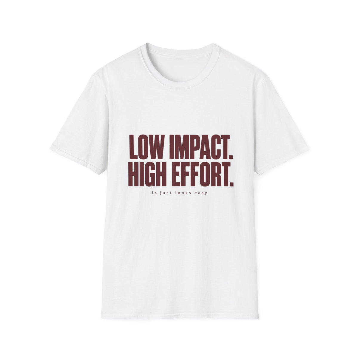 Low Impact High Effort T-Shirt