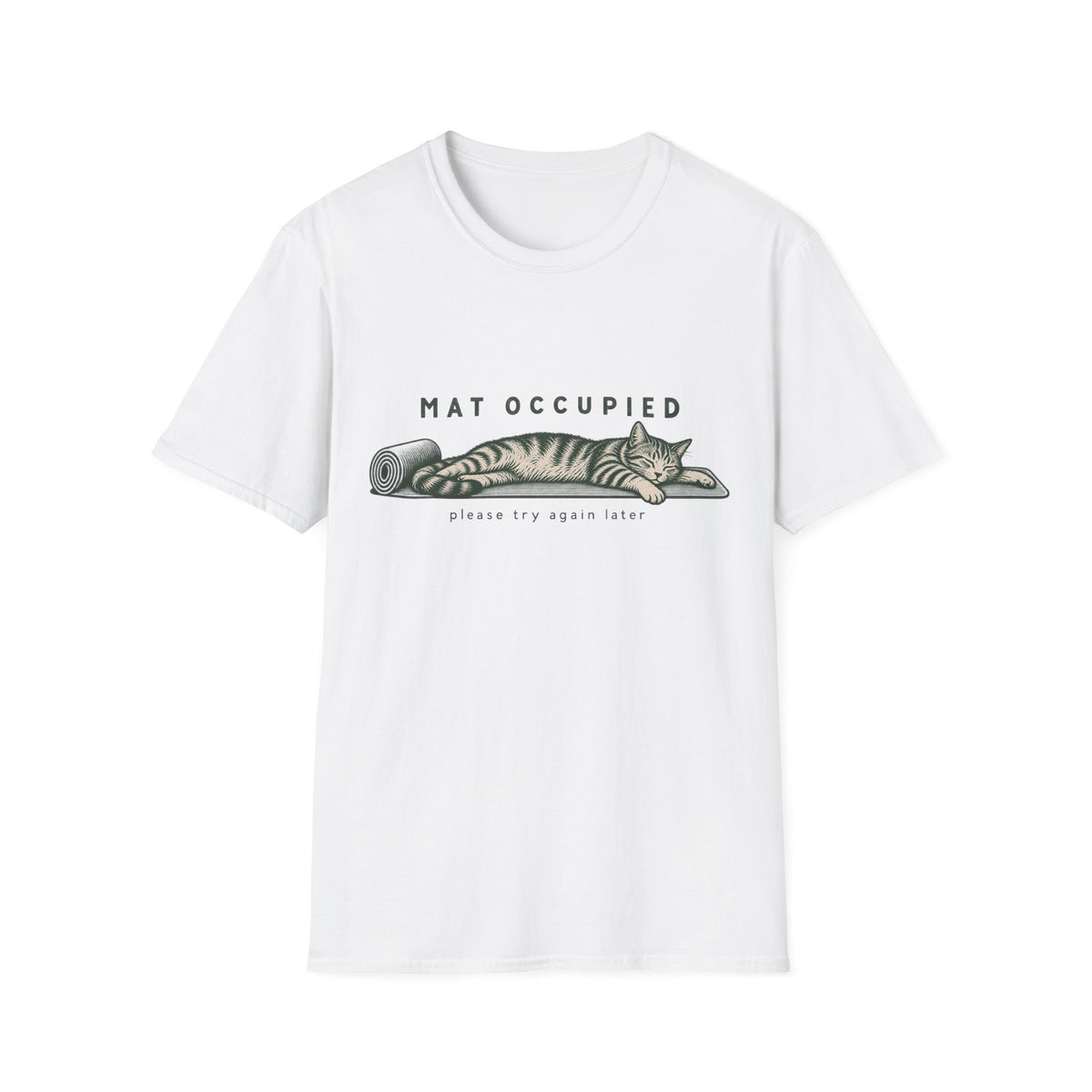 Mat Occupied Try Later T-Shirt