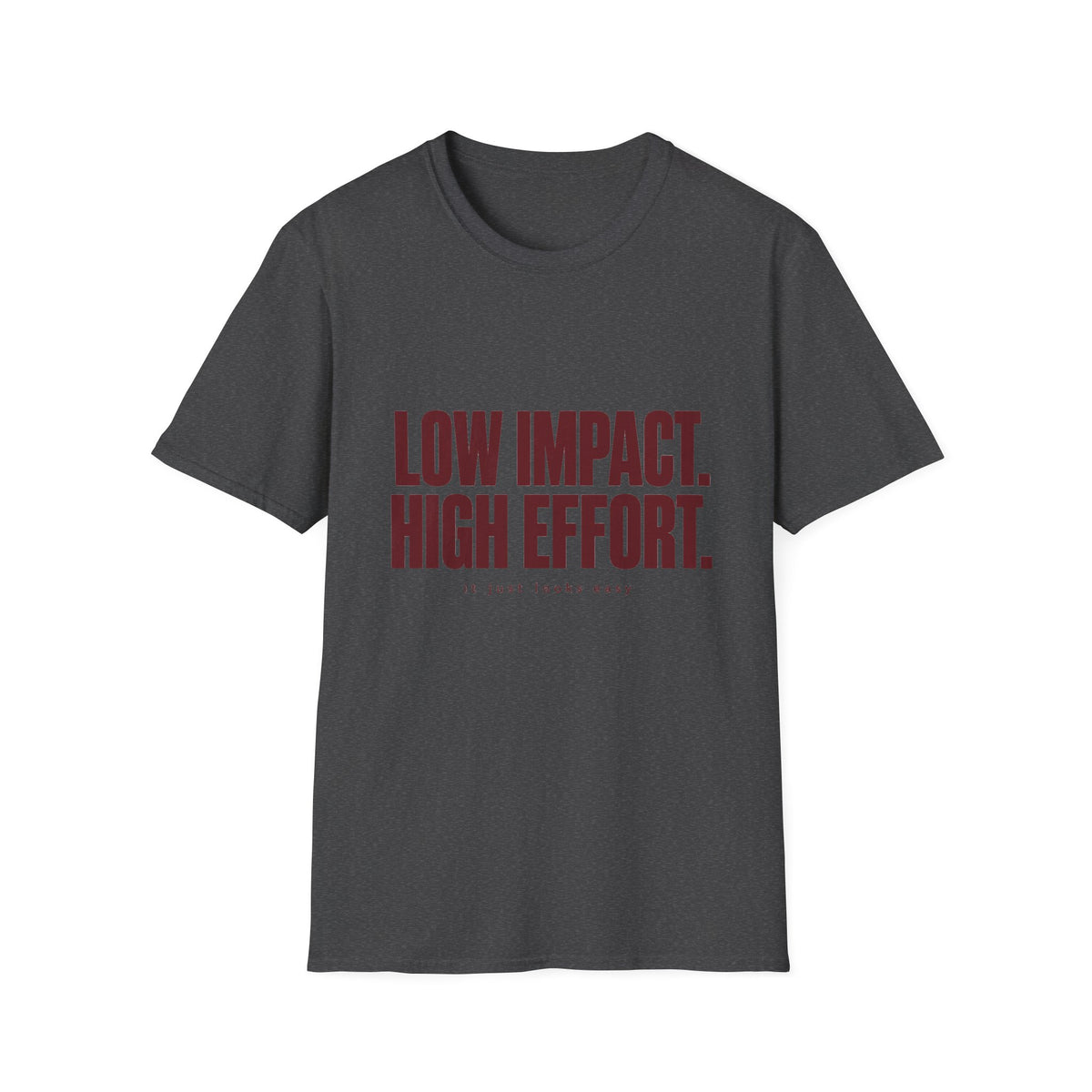 Low Impact High Effort T-Shirt