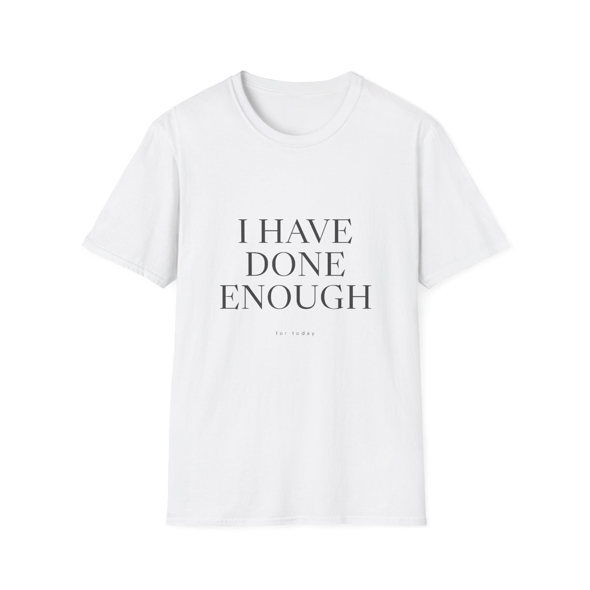 I Have Done Enough T-Shirt