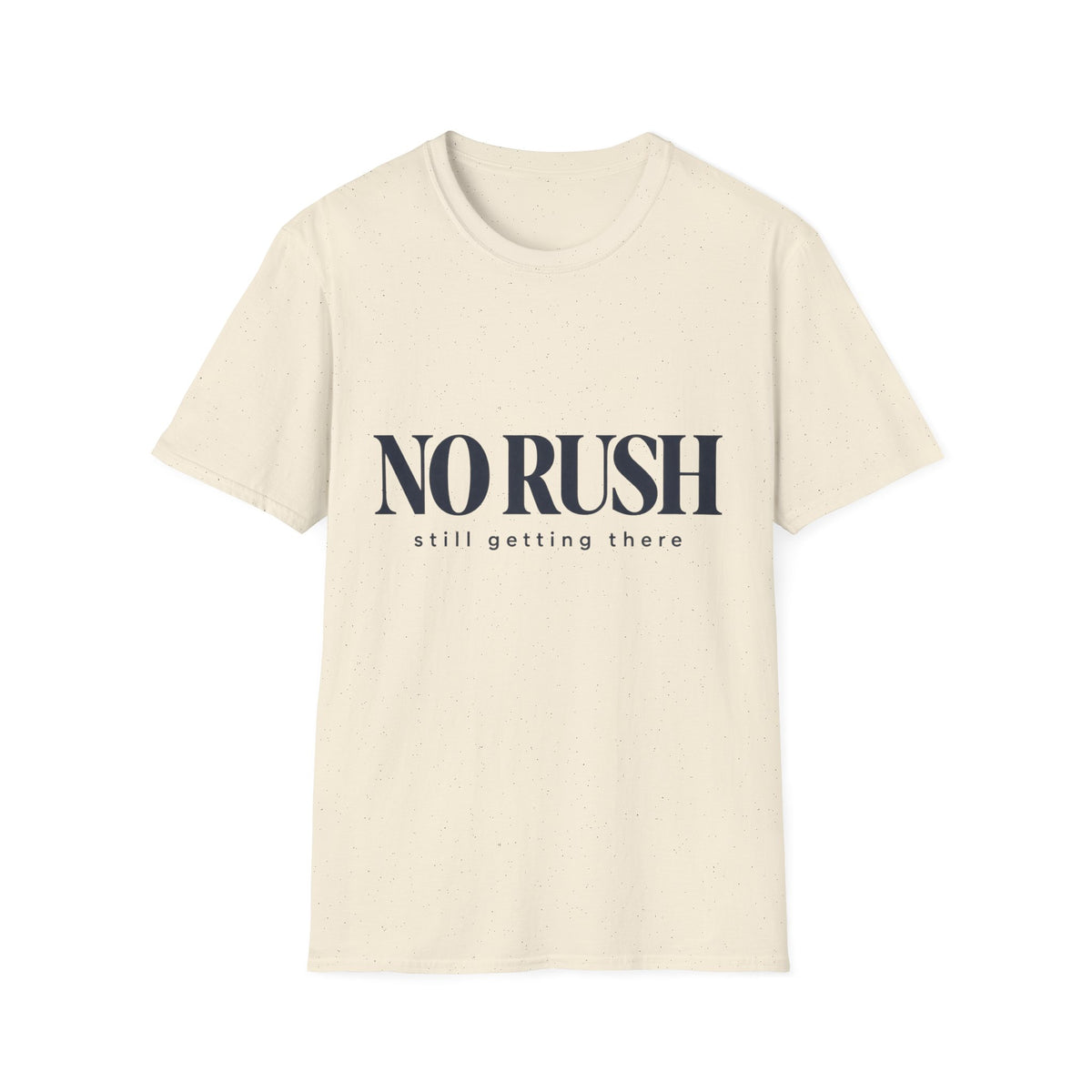 No Rush Still Getting There T-Shirt