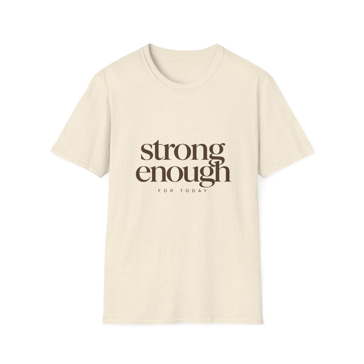 Strong Enough For Today T-Shirt
