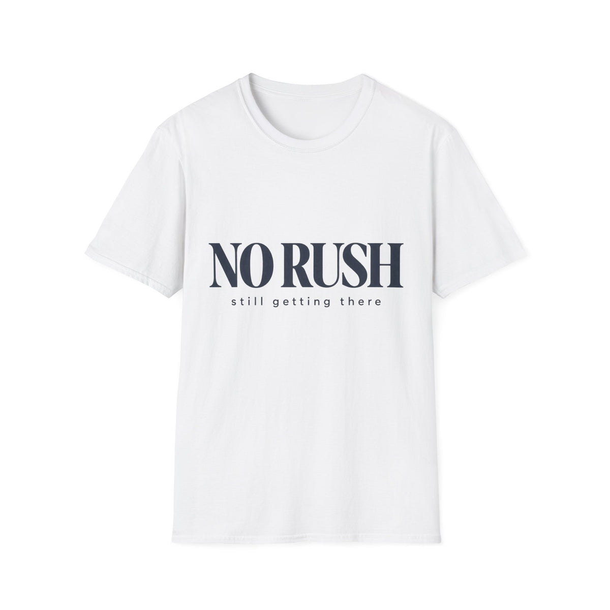 No Rush Still Getting There T-Shirt