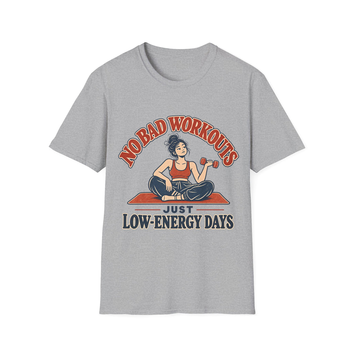 No Bad Workouts T-Shirt