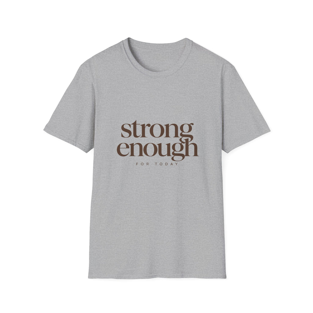 Strong Enough For Today T-Shirt
