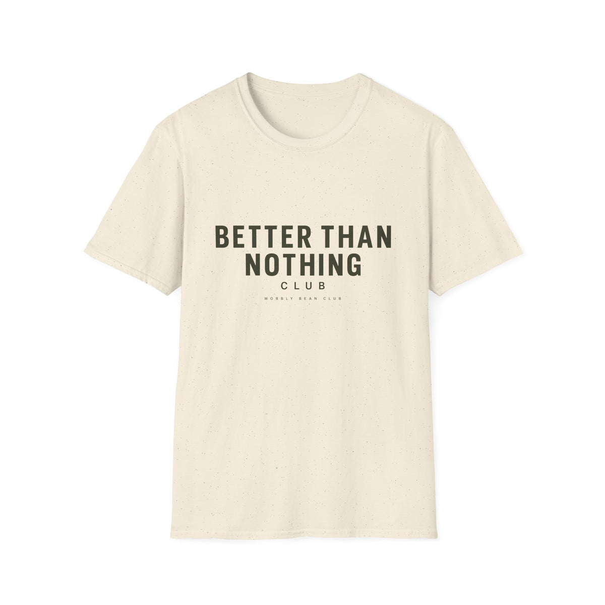 Better Than Nothing T-Shirt