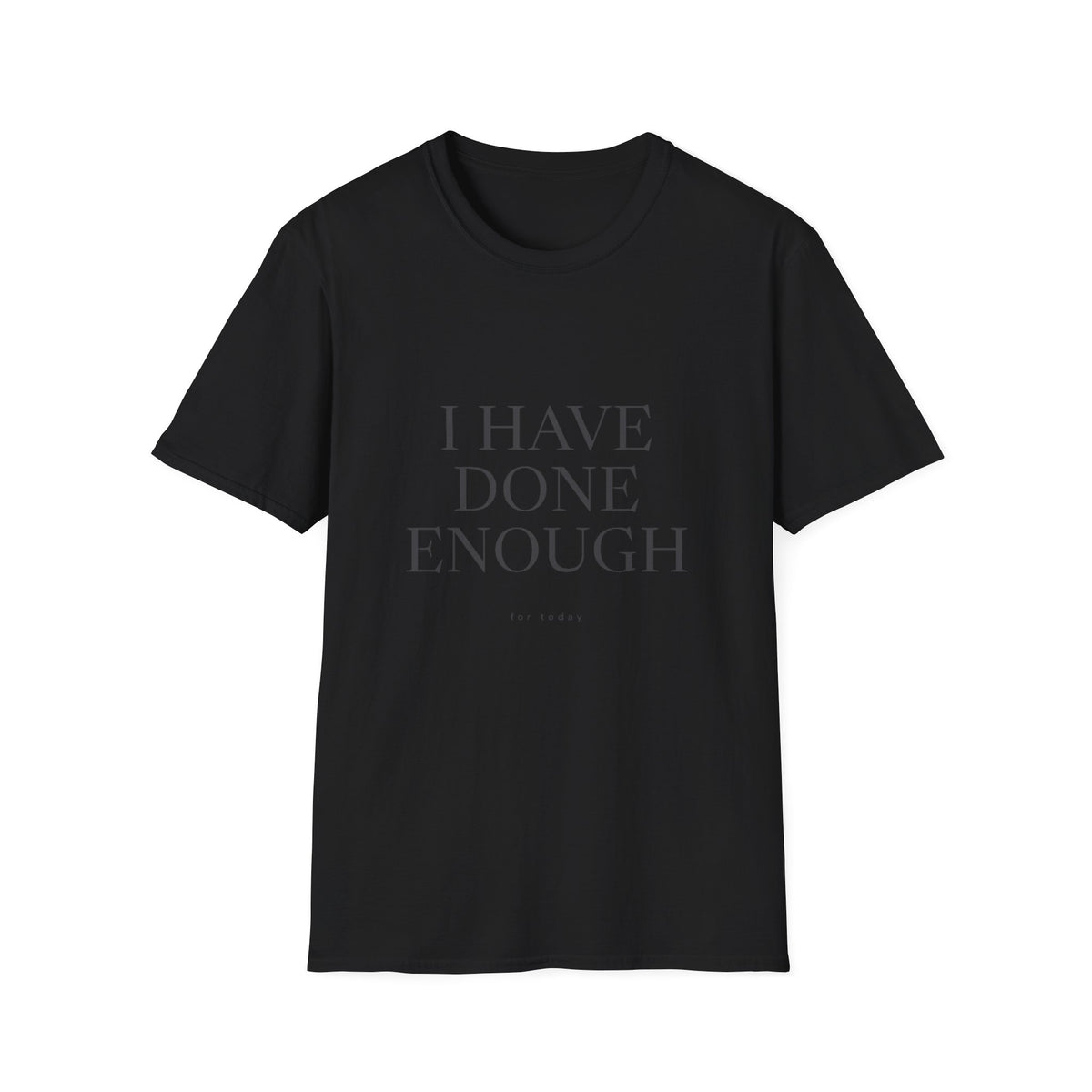 I Have Done Enough T-Shirt