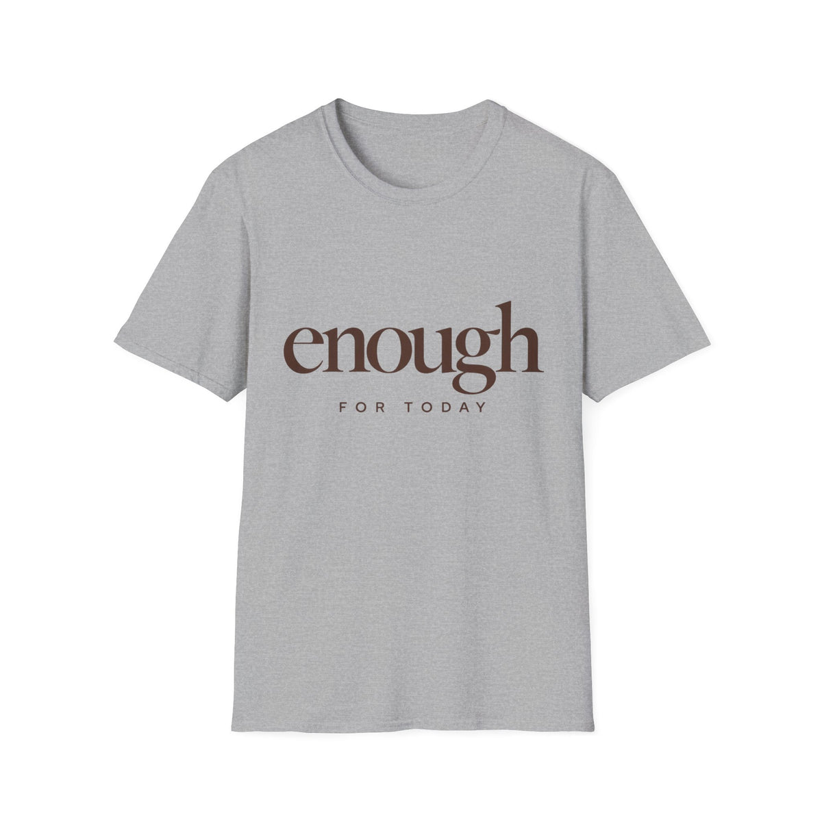 Enough for Today T-Shirt