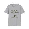 I'll Do The Easy Version T-Shirt