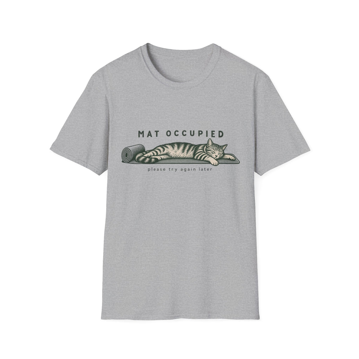 Mat Occupied Try Later T-Shirt