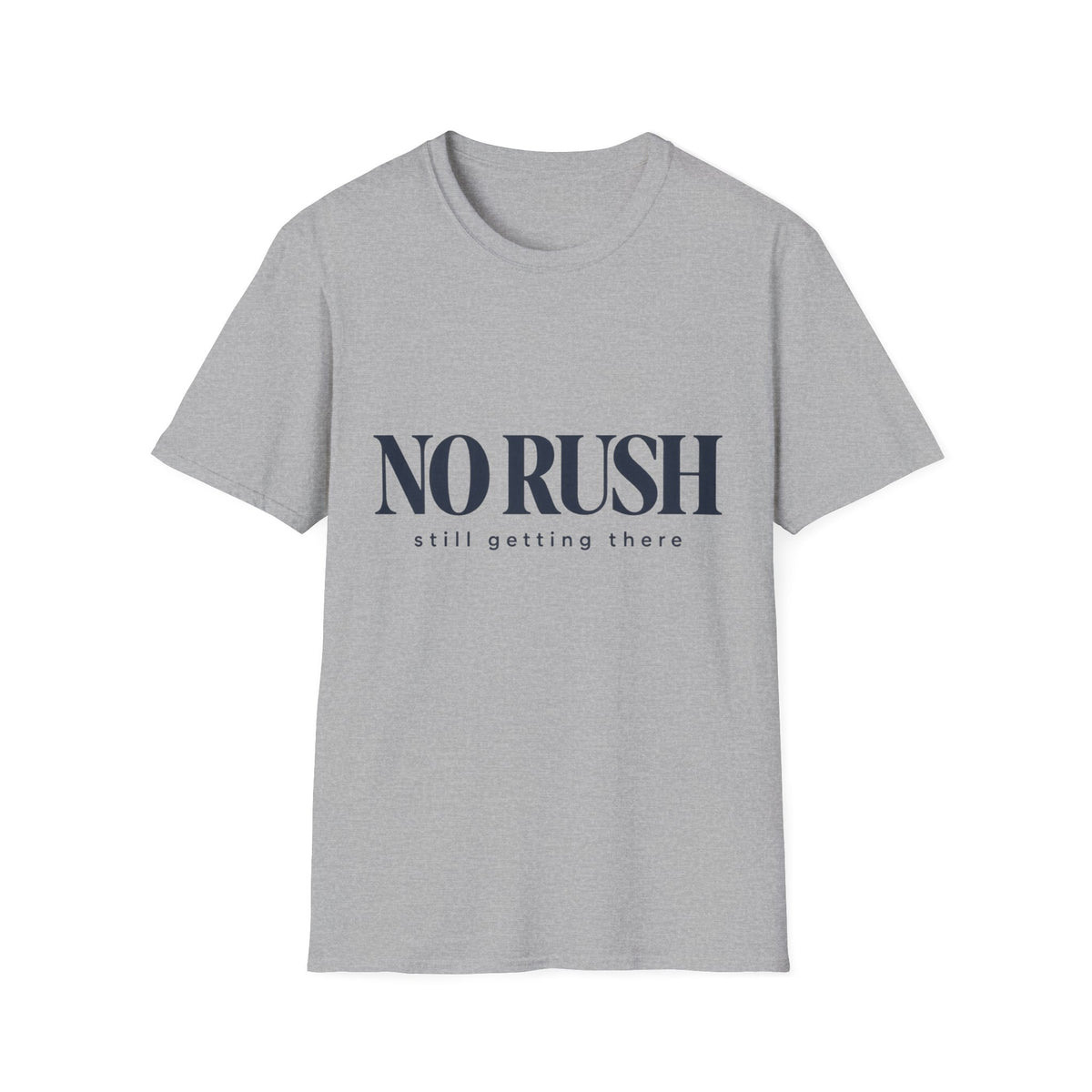 No Rush Still Getting There T-Shirt