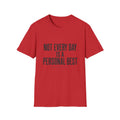 Not Every Day Is A Personal Best T-Shirt