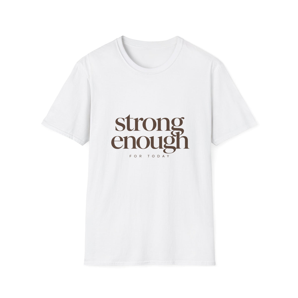 Strong Enough For Today T-Shirt