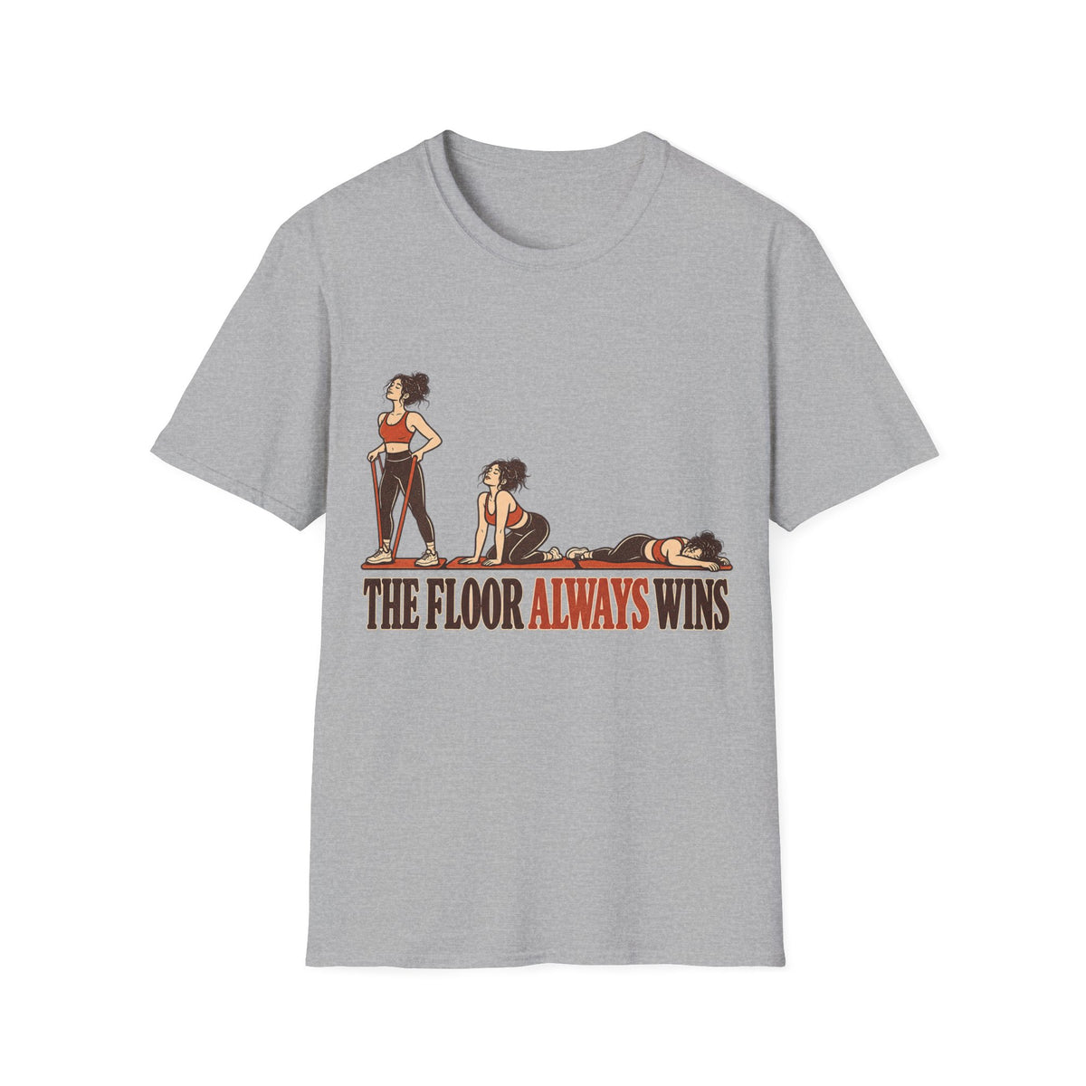 The Floor Always Wins T-Shirt