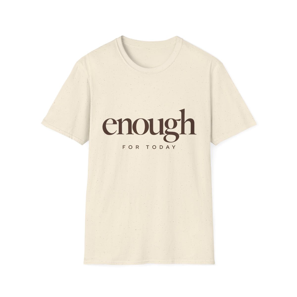 Enough for Today T-Shirt