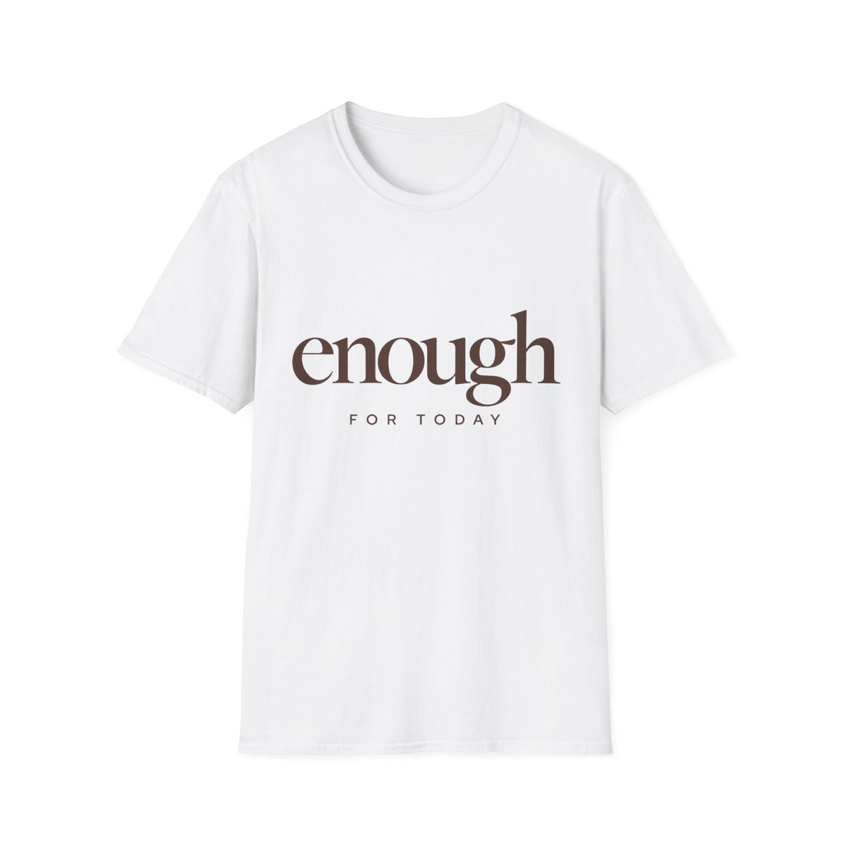 Enough for Today T-Shirt