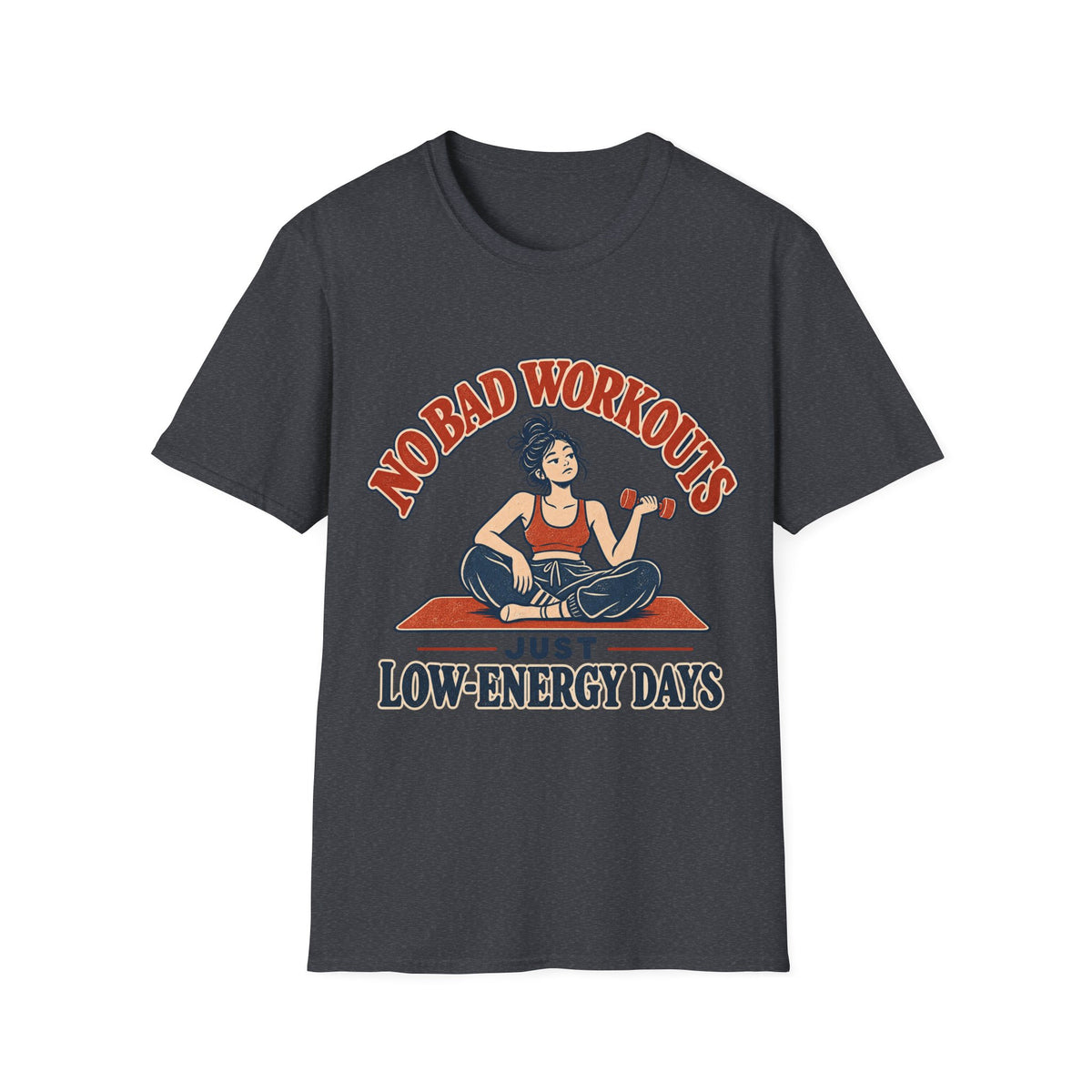 No Bad Workouts T-Shirt