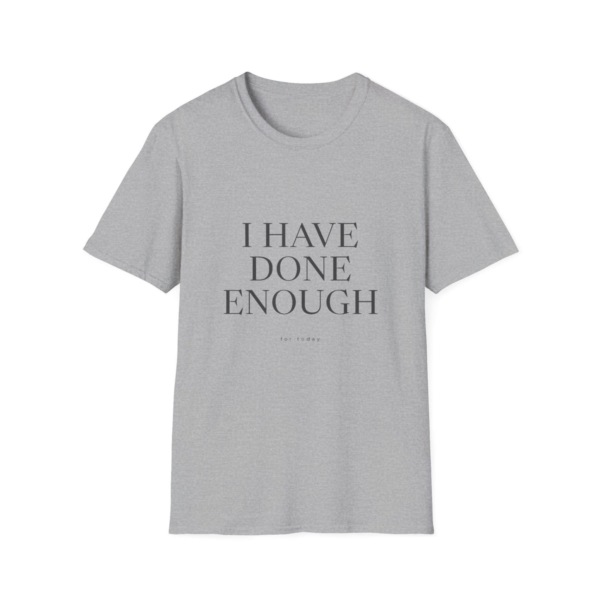 I Have Done Enough T-Shirt